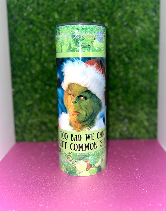 MEAN ONE-"TOO BAD WE CAN'T GIFT COMMON SENSE" 20OZ METAL TUMBLER